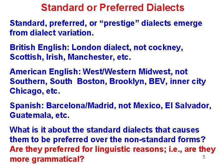 Standard or Preferred Dialects Standard, preferred, or “prestige” dialects emerge from dialect variation. British