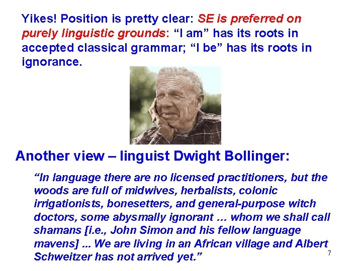 Yikes! Position is pretty clear: SE is preferred on purely linguistic grounds: “I am”