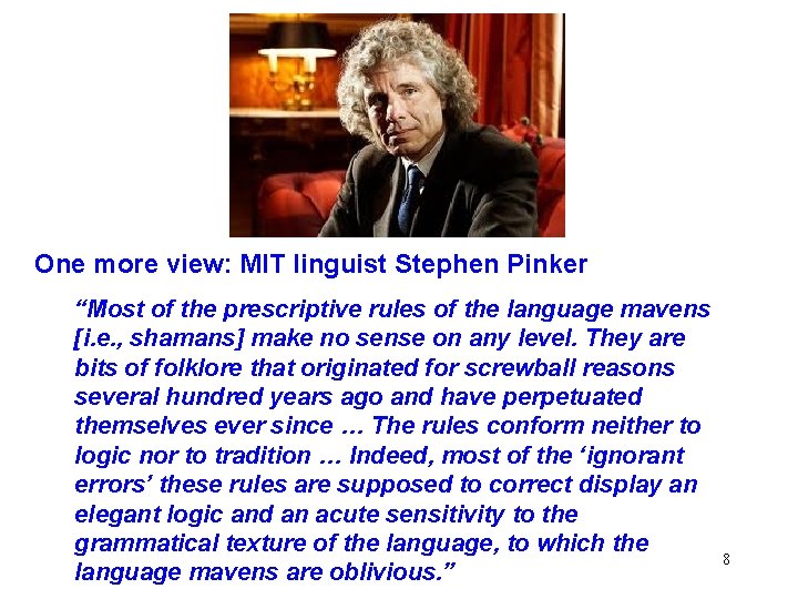 One more view: MIT linguist Stephen Pinker “Most of the prescriptive rules of the