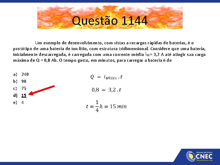 Questão 1144 Um exemplo de desenvolvimento, com vistas a recargas rápidas de baterias, é