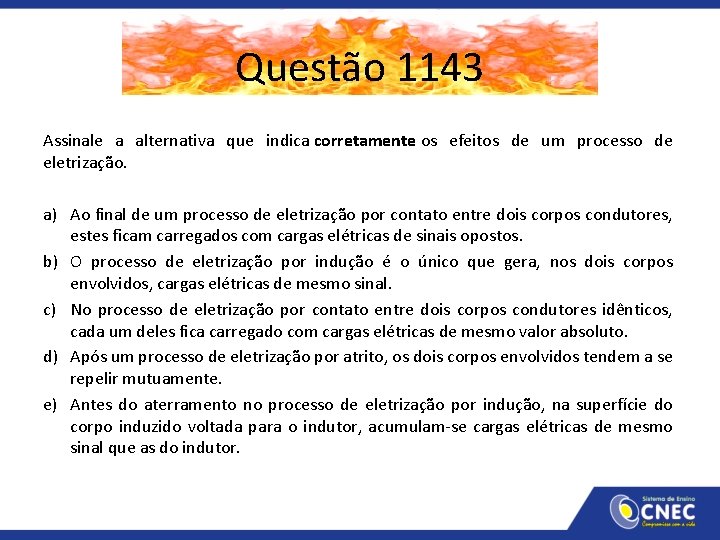 Questão 1143 Assinale a alternativa que indica corretamente os efeitos de um processo de