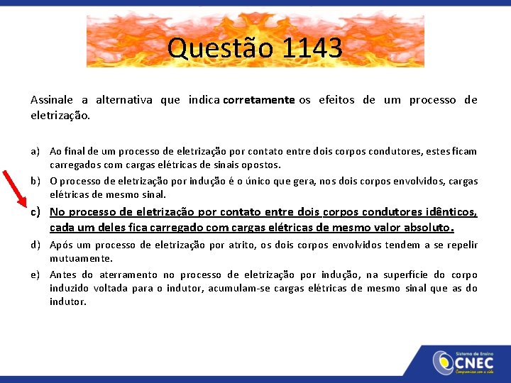 Questão 1143 Assinale a alternativa que indica corretamente os efeitos de um processo de