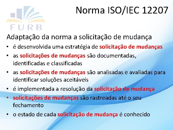 Norma ISO/IEC 12207 Adaptação da norma a solicitação de mudança • é desenvolvida uma