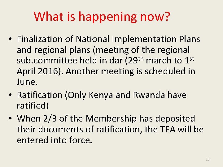 What is happening now? • Finalization of National Implementation Plans and regional plans (meeting