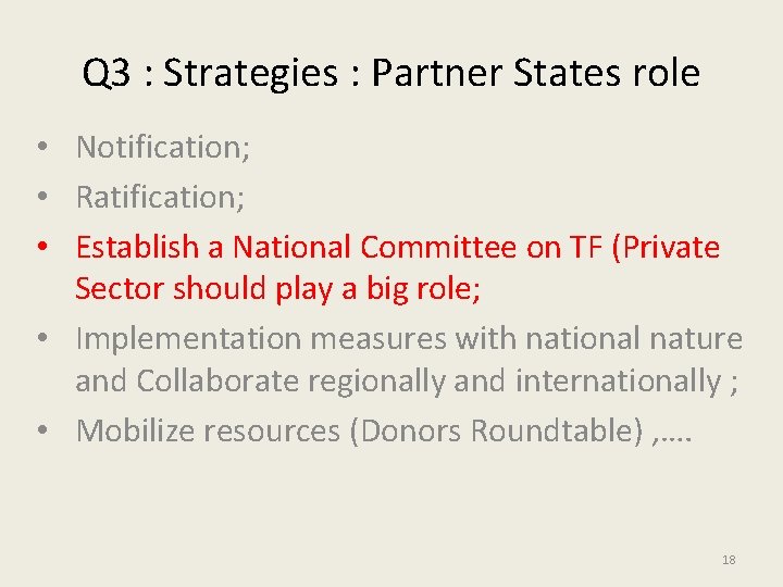 Q 3 : Strategies : Partner States role • Notification; • Ratification; • Establish