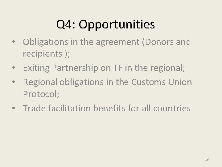 Q 4: Opportunities • Obligations in the agreement (Donors and recipients ); • Exiting