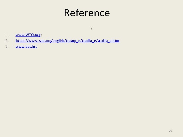Reference ; 1. 2. 3. www. WTO. org ; https: //www. wto. org/english/tratop_e/tradfa_e. htm