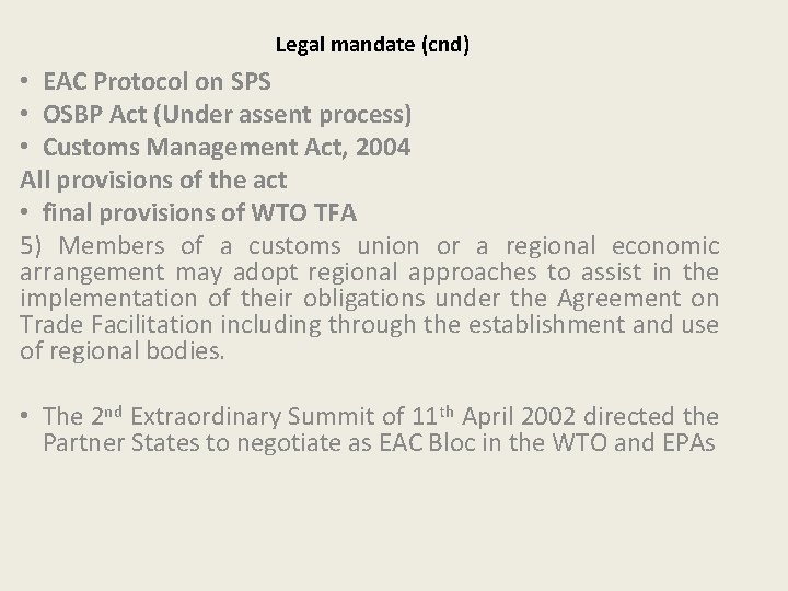 Legal mandate (cnd) • EAC Protocol on SPS • OSBP Act (Under assent process)