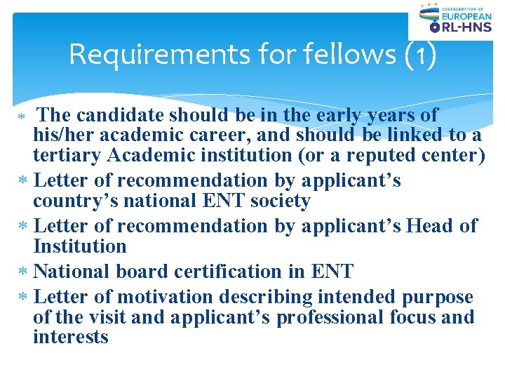 Requirements for fellows (1) The candidate should be in the early years of his/her Requirements for fellows (1) The candidate should be in the early years of his/her