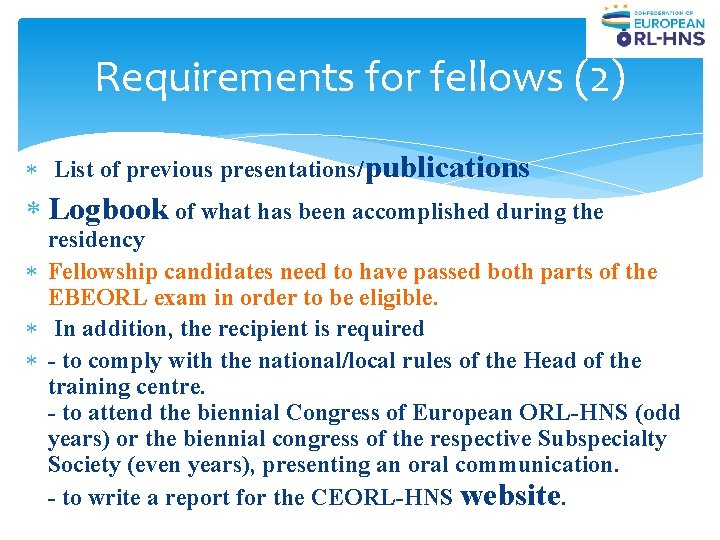 Requirements for fellows (2) List of previous presentations/publications Logbook of what has been accomplished Requirements for fellows (2) List of previous presentations/publications Logbook of what has been accomplished