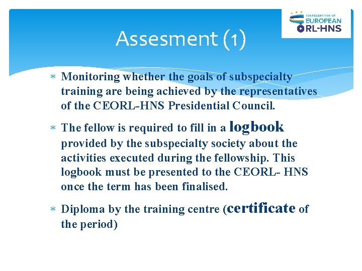 Assesment (1) Monitoring whether the goals of subspecialty training are being achieved by the Assesment (1) Monitoring whether the goals of subspecialty training are being achieved by the