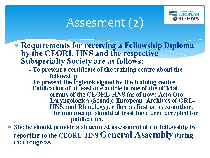 Assesment (2) Requirements for receiving a Fellowship Diploma by the CEORL-HNS and the respective Assesment (2) Requirements for receiving a Fellowship Diploma by the CEORL-HNS and the respective