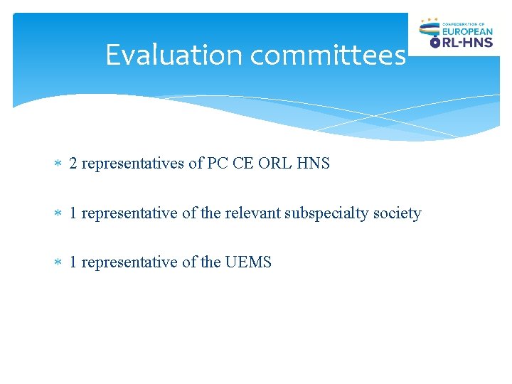 Evaluation committees 2 representatives of PC CE ORL HNS 1 representative of the relevant Evaluation committees 2 representatives of PC CE ORL HNS 1 representative of the relevant