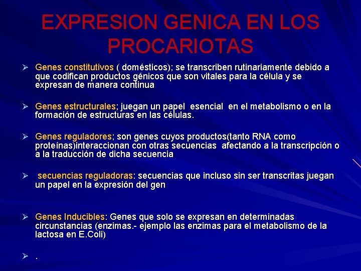 EXPRESION GENICA EN LOS PROCARIOTAS Ø Genes constitutivos ( domésticos); se transcriben rutinariamente debido
