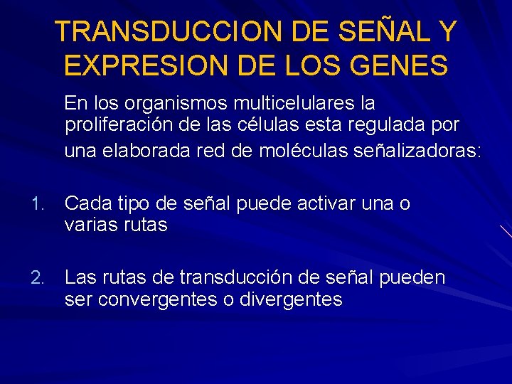 TRANSDUCCION DE SEÑAL Y EXPRESION DE LOS GENES En los organismos multicelulares la proliferación