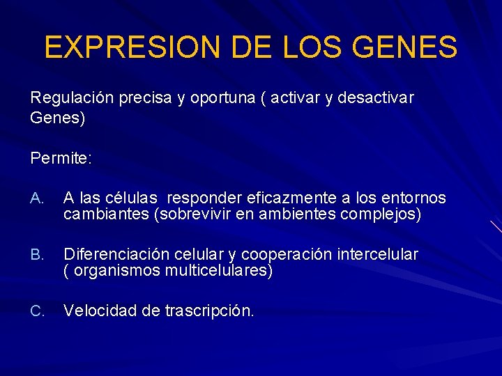 EXPRESION DE LOS GENES Regulación precisa y oportuna ( activar y desactivar Genes) Permite: