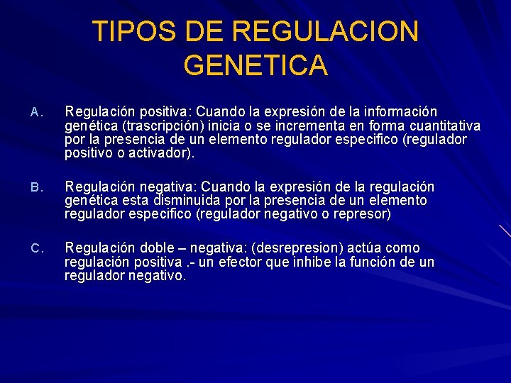 TIPOS DE REGULACION GENETICA A. Regulación positiva: Cuando la expresión de la información genética