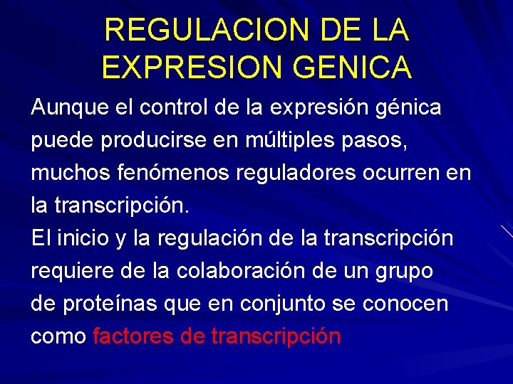 REGULACION DE LA EXPRESION GENICA Aunque el control de la expresión génica puede producirse