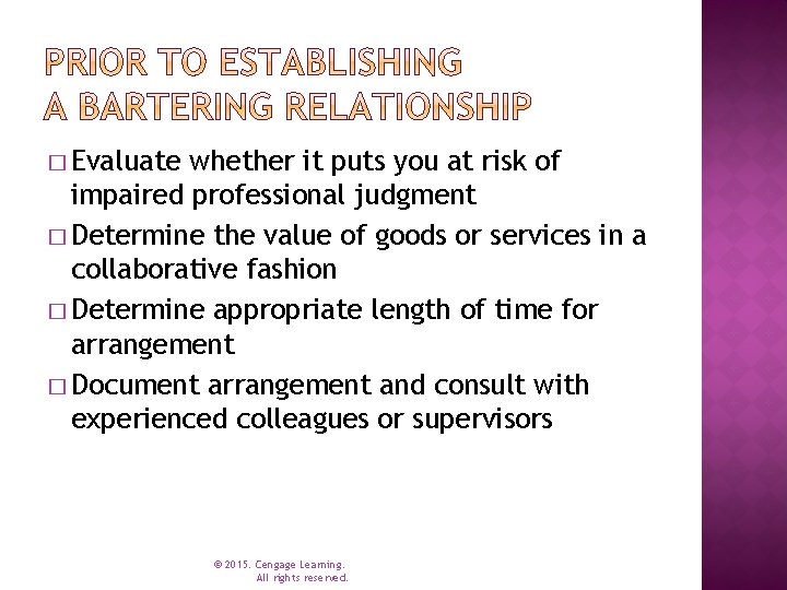 � Evaluate whether it puts you at risk of impaired professional judgment � Determine � Evaluate whether it puts you at risk of impaired professional judgment � Determine