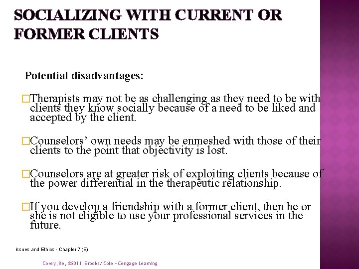 SOCIALIZING WITH CURRENT OR FORMER CLIENTS Potential disadvantages: �Therapists may not be as challenging SOCIALIZING WITH CURRENT OR FORMER CLIENTS Potential disadvantages: �Therapists may not be as challenging
