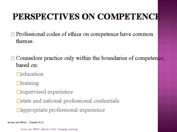 PERSPECTIVES ON COMPETENCE � Professional codes of ethics on competence have common themes. � PERSPECTIVES ON COMPETENCE � Professional codes of ethics on competence have common themes. �