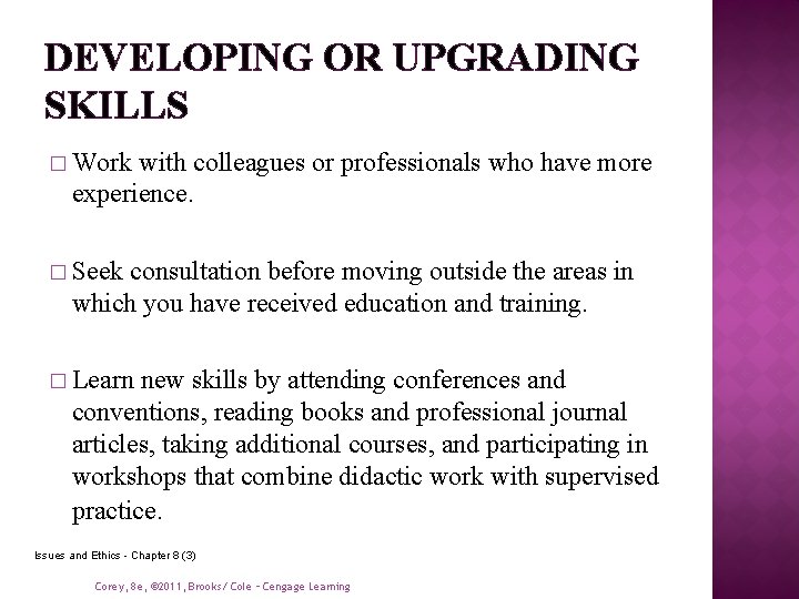 DEVELOPING OR UPGRADING SKILLS � Work with colleagues or professionals who have more experience. DEVELOPING OR UPGRADING SKILLS � Work with colleagues or professionals who have more experience.