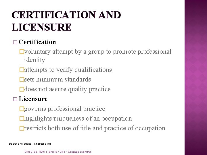 CERTIFICATION AND LICENSURE � Certification �voluntary attempt by a group to promote professional identity CERTIFICATION AND LICENSURE � Certification �voluntary attempt by a group to promote professional identity