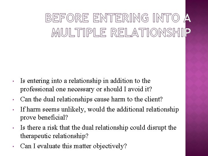 BEFORE ENTERING INTO A MULTIPLE RELATIONSHIP • • • Is entering into a relationship BEFORE ENTERING INTO A MULTIPLE RELATIONSHIP • • • Is entering into a relationship