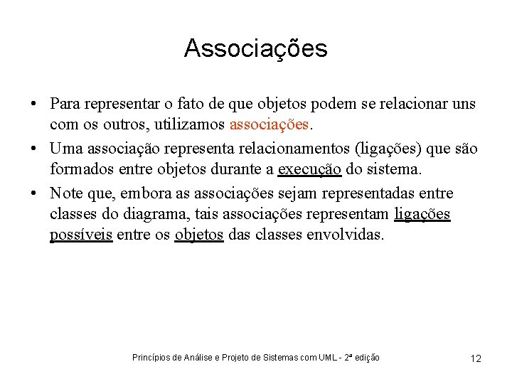 Associações • Para representar o fato de que objetos podem se relacionar uns com