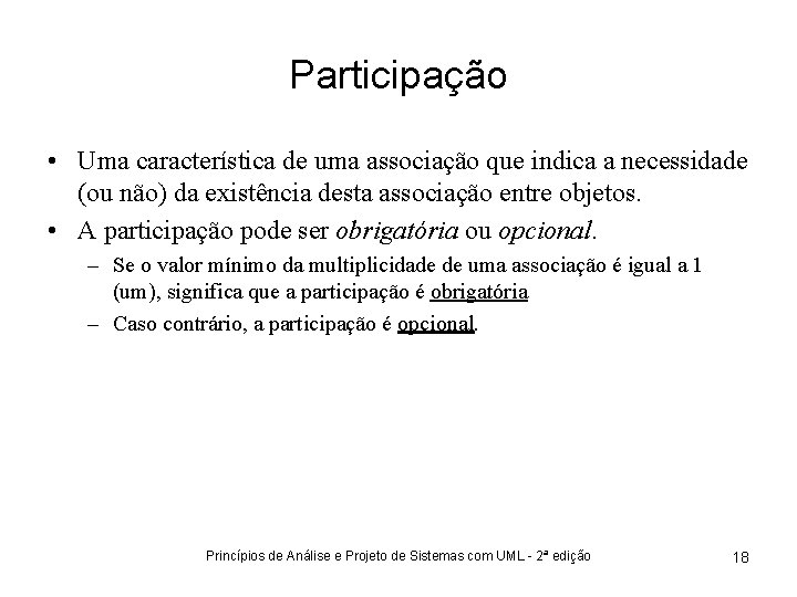 Participação • Uma característica de uma associação que indica a necessidade (ou não) da