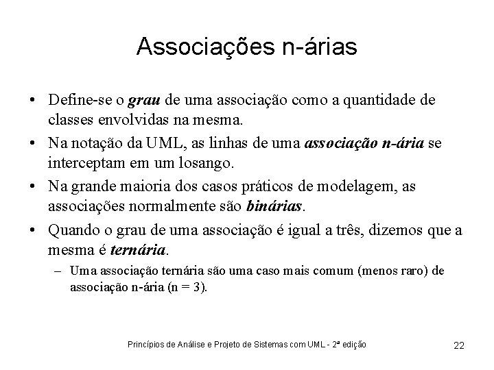 Associações n-árias • Define-se o grau de uma associação como a quantidade de classes