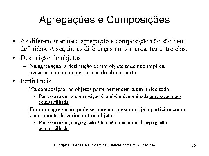 Agregações e Composições • As diferenças entre a agregação e composição não são bem