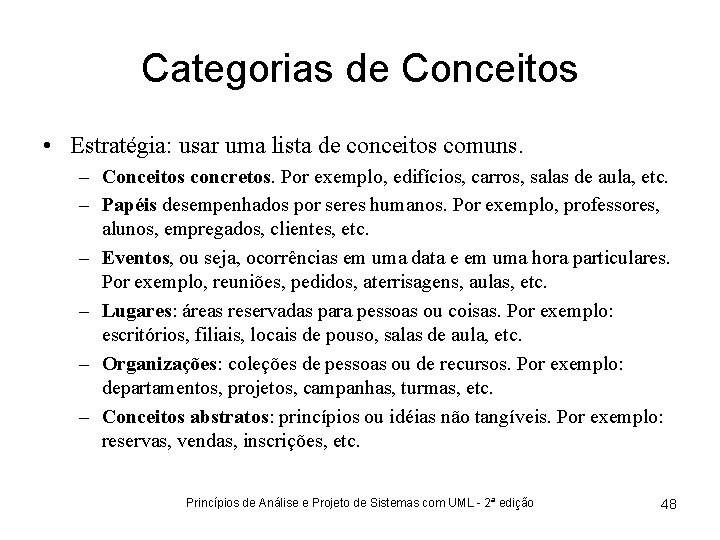 Categorias de Conceitos • Estratégia: usar uma lista de conceitos comuns. – Conceitos concretos.