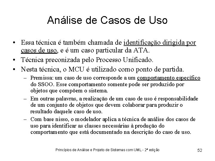 Análise de Casos de Uso • Essa técnica é também chamada de identificação dirigida