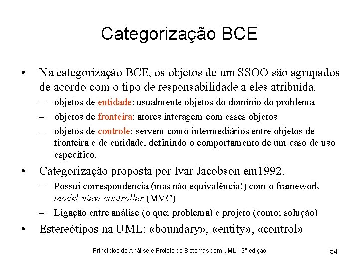 Categorização BCE • Na categorização BCE, os objetos de um SSOO são agrupados de