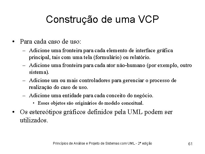 Construção de uma VCP • Para cada caso de uso: – Adicione uma fronteira