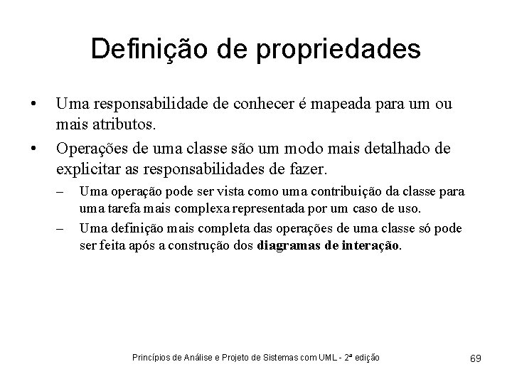 Definição de propriedades • • Uma responsabilidade de conhecer é mapeada para um ou