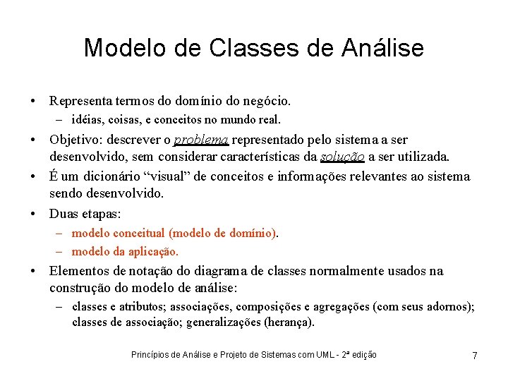Modelo de Classes de Análise • Representa termos do domínio do negócio. – idéias,