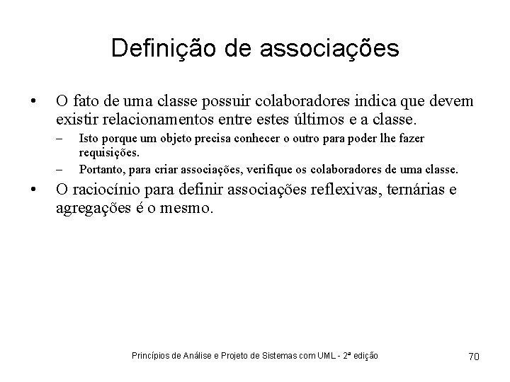 Definição de associações • O fato de uma classe possuir colaboradores indica que devem