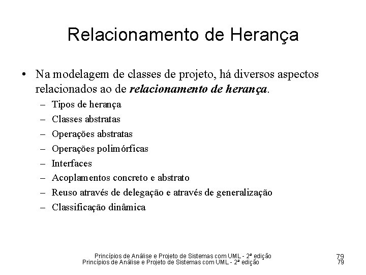 Relacionamento de Herança • Na modelagem de classes de projeto, há diversos aspectos relacionados