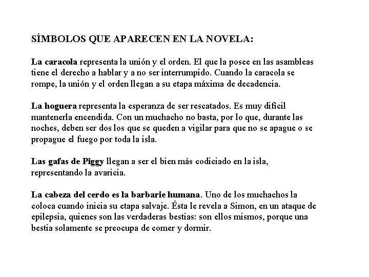 SÍMBOLOS QUE APARECEN EN LA NOVELA: La caracola representa la unión y el orden.