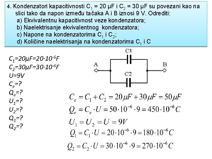 4. Kondenzatori kapacitivnosti C 1 = 20 µF i C 2 = 30 µF