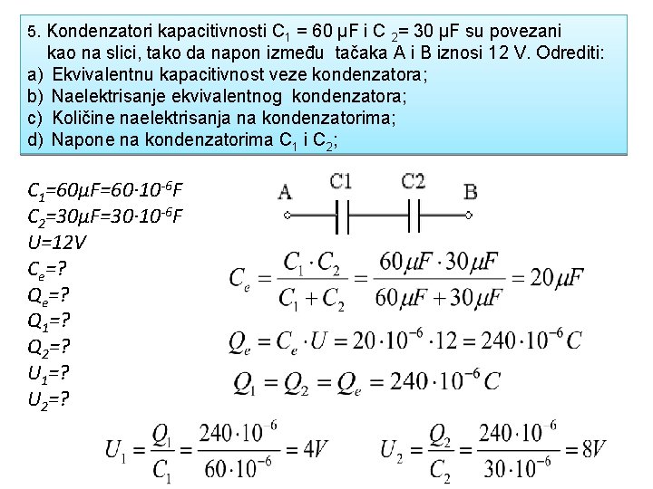 5. Kondenzatori kapacitivnosti C 1 = 60 µF i C 2= 30 µF su