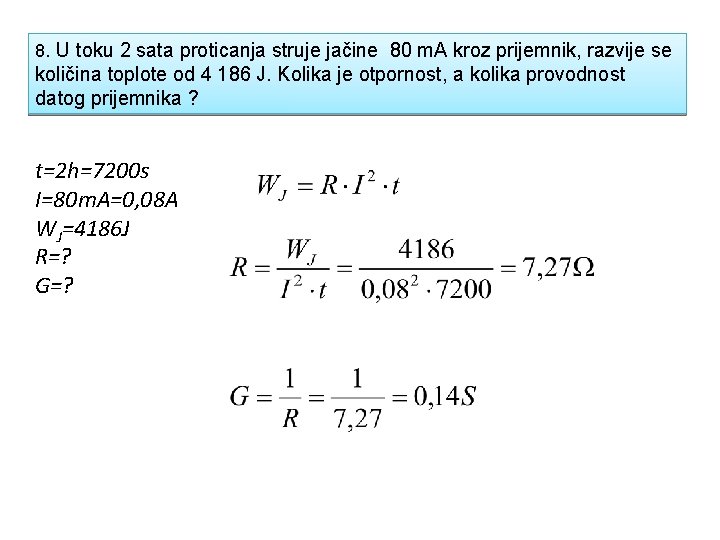 8. U toku 2 sata proticanja struje jačine 80 m. A kroz prijemnik, razvije