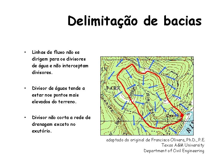 Delimitação de bacias • Linhas de fluxo não se dirigem para os divisores de Delimitação de bacias • Linhas de fluxo não se dirigem para os divisores de