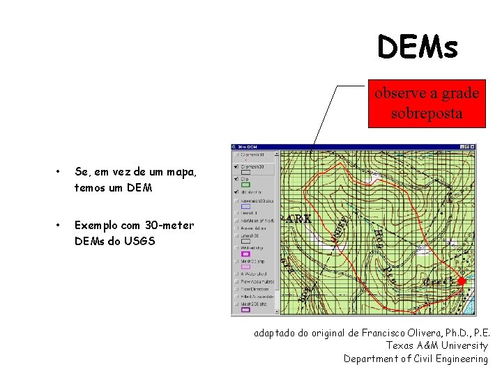 DEMs observe a grade sobreposta • Se, em vez de um mapa, temos um DEMs observe a grade sobreposta • Se, em vez de um mapa, temos um
