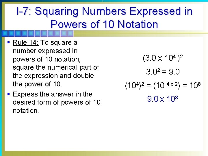 I-7: Squaring Numbers Expressed in Powers of 10 Notation § Rule 14: To square