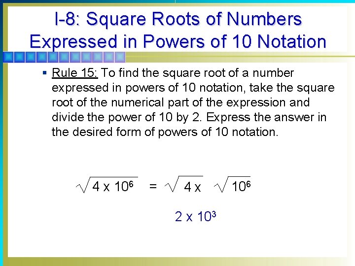 I-8: Square Roots of Numbers Expressed in Powers of 10 Notation § Rule 15: