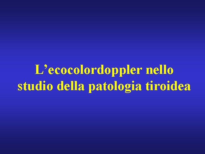 L’ecocolordoppler nello studio della patologia tiroidea 