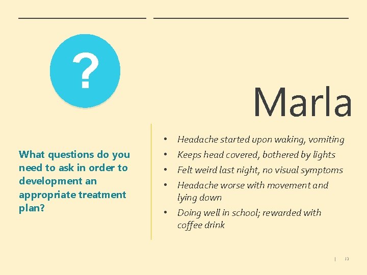 ? What questions do you need to ask in order to development an appropriate